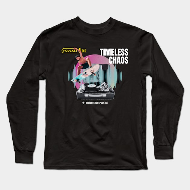 Timeless Chaos Podcast Skateboard Tee Long Sleeve T-Shirt by Timeless Chaos